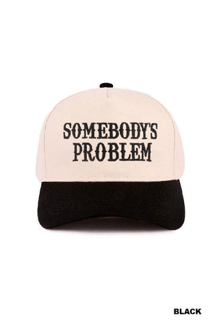 Somebody’s problem embroidered CC hat